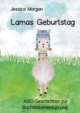 Morgan |  Lamas Geburtstag - ABC-Geschichten zur Buchstabeneinführung | Buch |  Sack Fachmedien