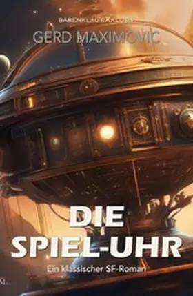 Maximovic |  Die Spiel-Uhr: Ein klassischer Science-Fiction-Roman | eBook | Sack Fachmedien
