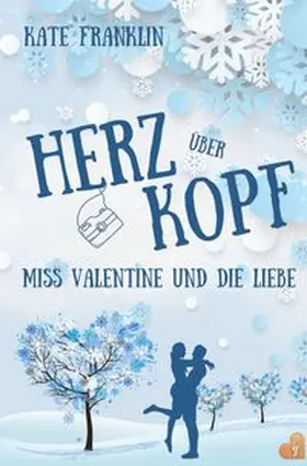 Franklin |  Herz über Kopf - Miss Valentine und die Liebe | Buch |  Sack Fachmedien