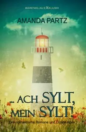 Partz |  ... ach Sylt, mein Sylt! - Drei kurze romantische Romane und Erzählungen | eBook | Sack Fachmedien