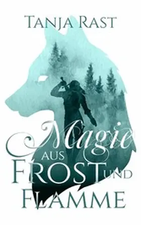 Rast |  Magie aus Frost und Flamme | eBook | Sack Fachmedien