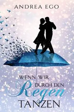 Ego |  Wenn wir durch den Regen tanzen | Buch |  Sack Fachmedien