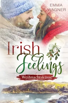Wagner |  Irish Feelings - Weihnachtsküsse | Buch |  Sack Fachmedien