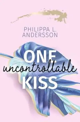 Andersson |  One uncontrollable Kiss | Buch |  Sack Fachmedien