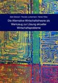 Pelka / Junkermann / Ebersoll |  Die Alternative Wirtschaftstheorie (AWT) als Werkzeug zur Lösung aktueller Wirtschaftsprobleme | Buch |  Sack Fachmedien
