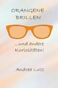 Lutz |  Orangene Brillen und andere Kuriositäten | Buch |  Sack Fachmedien