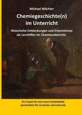 Wächter | Chemiegeschichte(n) im Unterricht | Buch | 978-3-7549-1382-6 | sack.de