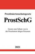 Studier |  Prostituiertenschutzgesetz (ProstSchG) | Buch |  Sack Fachmedien