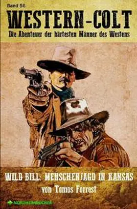 Forrest |  WESTERN-COLT, Band 56: WILD BILL - MENSCHENJAGD IN KANSAS | Buch |  Sack Fachmedien