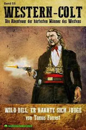 Forrest |  WESTERN-COLT, Band 55: WILD BILL - ER NANNTE SICH JUDGE | Buch |  Sack Fachmedien