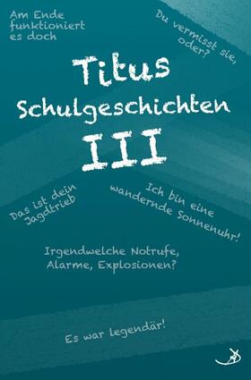 Dietrich |  Titus Schulgeschichten III | eBook | Sack Fachmedien