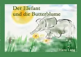 Lang |  Der Elefant und die Butterblume | Buch |  Sack Fachmedien