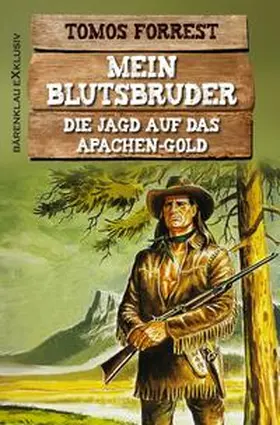 Forrest |  Mein Blutsbruder: Die Jagd auf das Apachen-Gold | Buch |  Sack Fachmedien