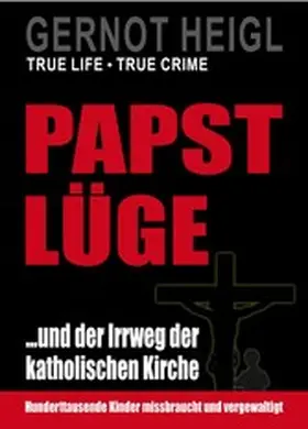 Heigl |  Papst-Lüge ...und der Irrweg der katholischen Kirche | eBook | Sack Fachmedien