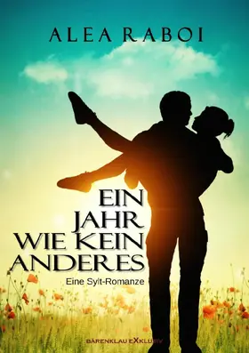 Raboi |  Ein Jahr wie kein anderes - Eine Sylt-Romanze | eBook | Sack Fachmedien