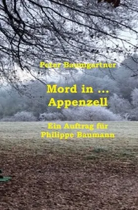 Baumgartner |  Mord in … Appenzell | Buch |  Sack Fachmedien