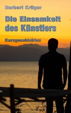 Krüger |  Die Einsamkeit des Künstlers | eBook | Sack Fachmedien