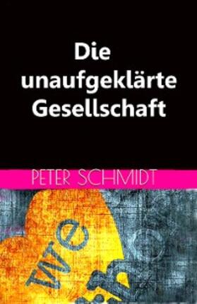 Schmidt | Die unaufgeklärte Gesellschaft | E-Book | sack.de
