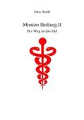 Wolff |  Mission Heilung | eBook | Sack Fachmedien