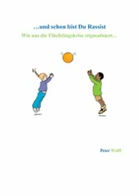 Wolff |  ...und schon bist Du Rassist | eBook | Sack Fachmedien