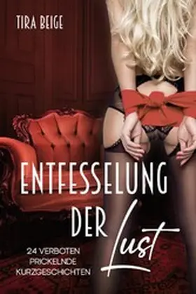 Beige |  Entfesselung der Lust | eBook | Sack Fachmedien