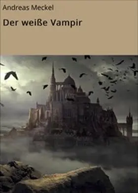 Meckel |  Der weiße Vampir | eBook | Sack Fachmedien