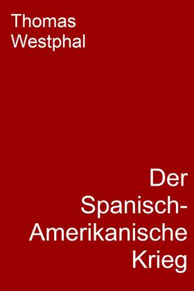Westphal |  Der Spanisch-Amerikanische Krieg | eBook | Sack Fachmedien