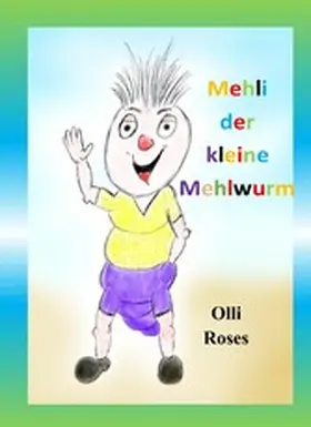Roses |  Mehli der kleine Mehlwurm | eBook | Sack Fachmedien