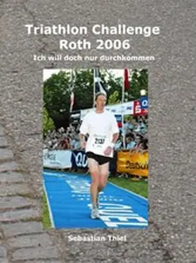 Thiel |  Triathlon Challenge Roth 2006 | eBook | Sack Fachmedien