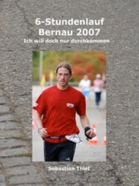 Thiel |  6-Stundenlauf Bernau 2007 | eBook | Sack Fachmedien