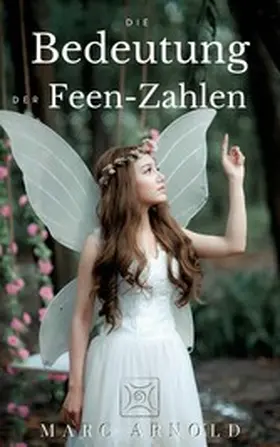 Arnold |  Die Bedeutung der Elfen-Zahlen | eBook | Sack Fachmedien