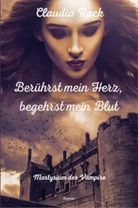 Rack |  Berührst mein Herz, begehrst mein Blut | eBook | Sack Fachmedien