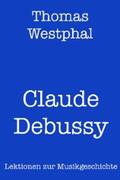 Westphal |  Claude Debussy | eBook | Sack Fachmedien