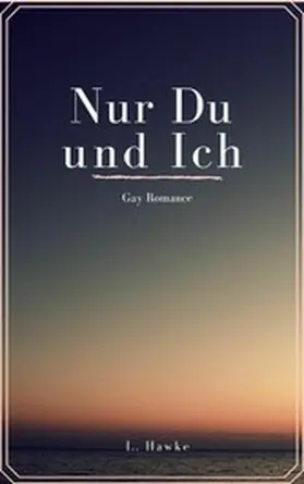 Hawke |  Nur du und ich | eBook | Sack Fachmedien