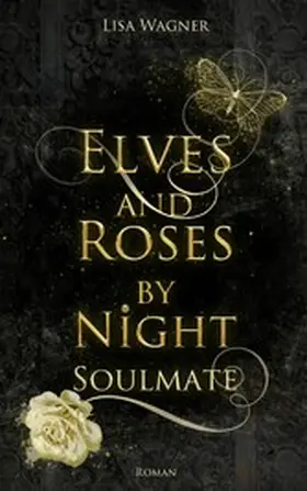 Wagner |  Elves and Roses by Night: Soulmate | eBook | Sack Fachmedien