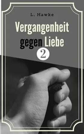 Hawke |  Vergangenheit gegen Liebe 2 | eBook | Sack Fachmedien
