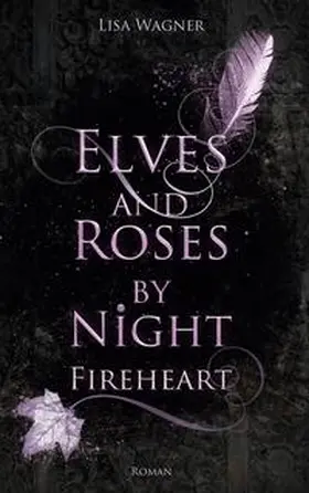 Wagner |  Elves and Roses by Night: Fireheart | Buch |  Sack Fachmedien