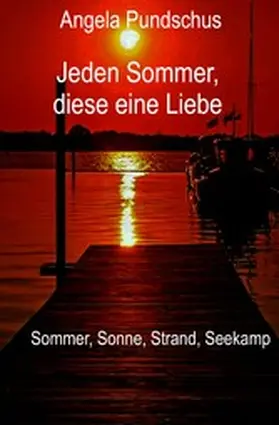 Pundschus |  Jeden Sommer, diese eine Liebe | eBook | Sack Fachmedien