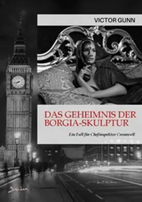 Gunn |  DAS GEHEIMNIS DER BORGIA-SKULPTUR - EIN FALL FÜR CHEFINSPEKTOR CROMWELL | eBook | Sack Fachmedien