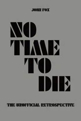 Fox |  No Time to Die - The Unofficial Retrospective | eBook | Sack Fachmedien