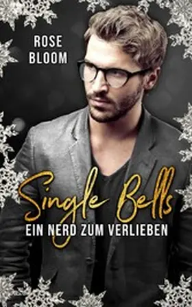 Bloom |  Single Bells: Ein Nerd zum Verlieben | eBook | Sack Fachmedien