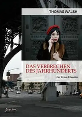 Walsh |  DAS VERBRECHEN DES JAHRHUNDERTS | eBook | Sack Fachmedien