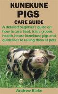 Blake |  KUNEKUNE PIGS CARE GUIDE | eBook | Sack Fachmedien