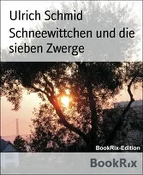 Schmid |  Schneewittchen und die sieben Zwerge | eBook | Sack Fachmedien
