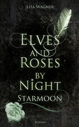 Wagner |  Elves and Roses by Night: Starmoon | Buch |  Sack Fachmedien