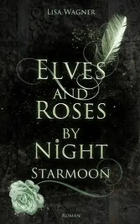Wagner |  Elves and Roses by Night: Starmoon | eBook | Sack Fachmedien