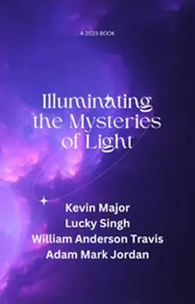 Anderson Travis / Major / Singh |  Illuminating the Mysteries of Light | eBook | Sack Fachmedien