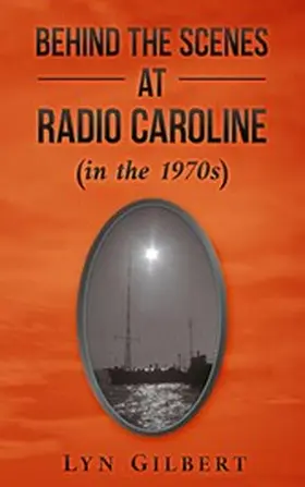 Gilbert |  Behind the scenes at Radio Caroline | eBook | Sack Fachmedien