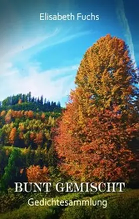 Fuchs |  Bunt gemischt - Gedichtesammlung | eBook | Sack Fachmedien