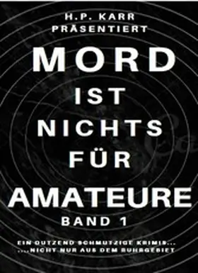 Karr / Kowal / Mainau |  Mord ist nichts für Amateure - Band 1 | eBook | Sack Fachmedien